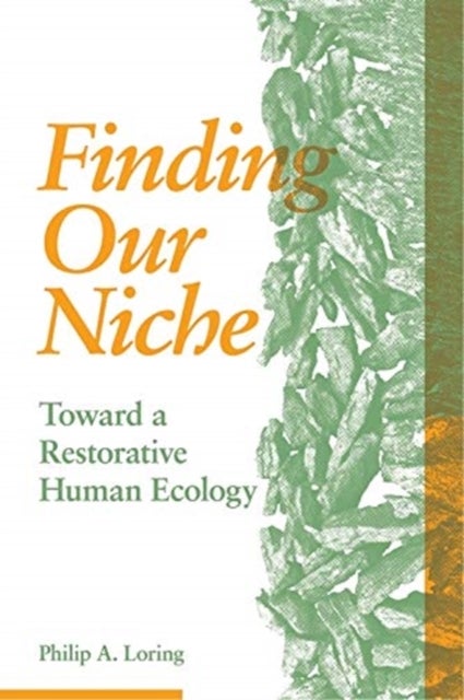 Finding Our Niche - Toward A Restorative Human Ecology