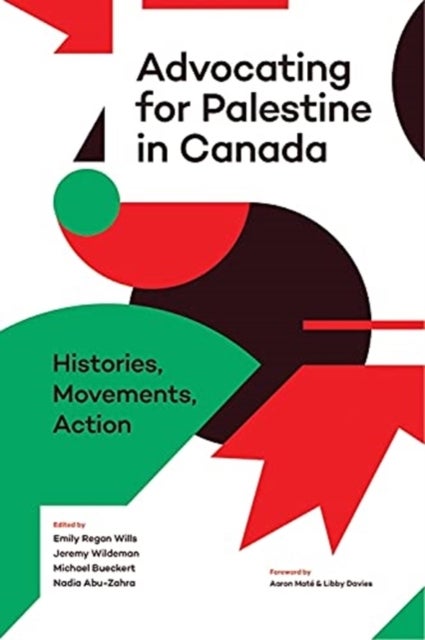 Advocating for Palestine in Canada - Histories, Movements, Action