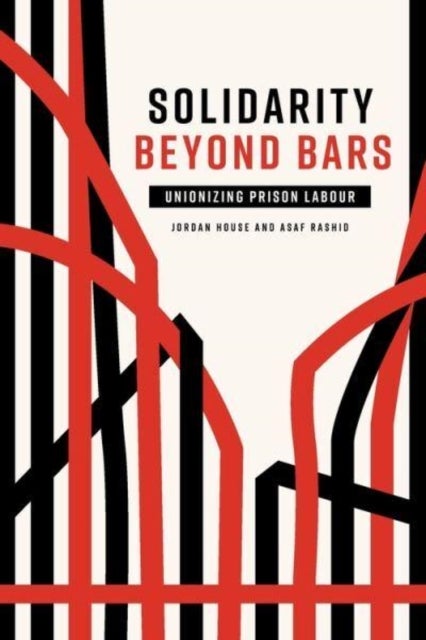 Solidarity Beyond Bars - Unionizing Prison Labour