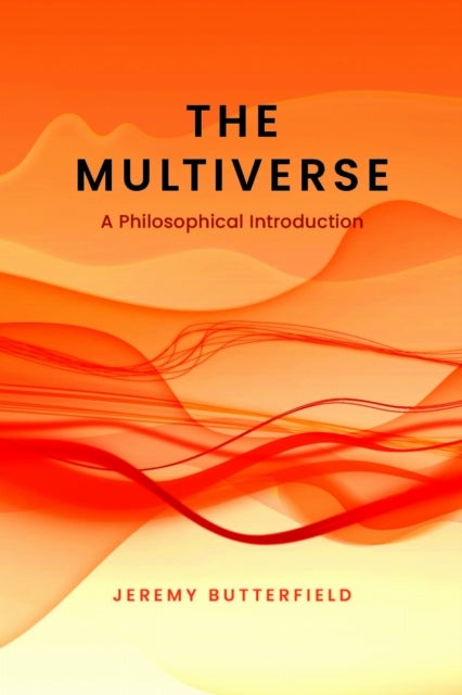 The Multiverse - A Philosophical Introduction
