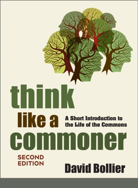Think Like a Commoner, Second Edition - A Short Introduction to the Life of the Commons