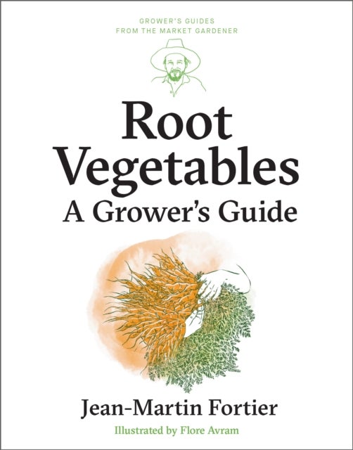 Root Vegetables - A Grower’s Guide