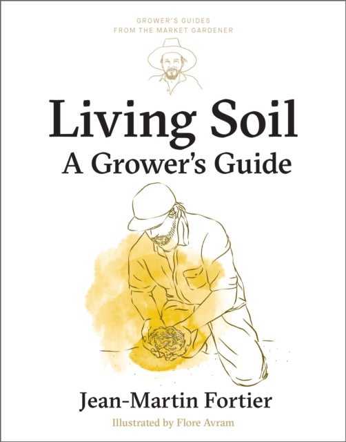 Living Soil - A Grower’s Guide