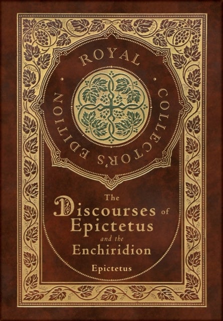 The Discourses of Epictetus and the Enchiridion (Royal Collector's Edition) (Case Laminate Hardcover