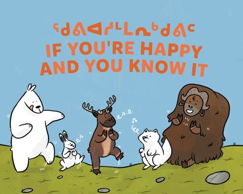 If You're Happy and You Know It - Bilingual Inuktitut and English Edition