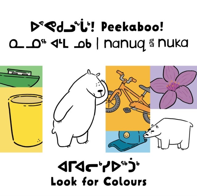 Peekaboo! Nanuq and Nuka Look for Colours - Bilingual Inuktitut and English Edition