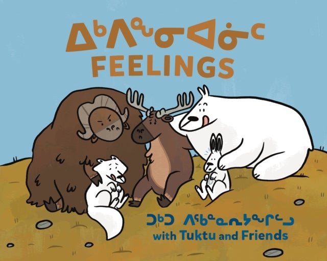 Feelings with Tuktu and Friends - Bilingual Inuktitut and English Edition