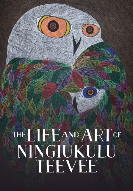 The Life and Art of Ningiukulu Teevee - English Edition