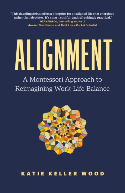 Alignment - A Montessori Approach to Reimagining Work-Life Balance