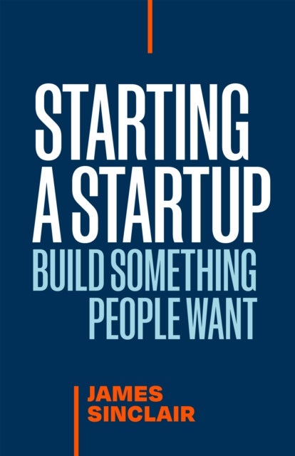 Starting a StartUp - Build Something People Want