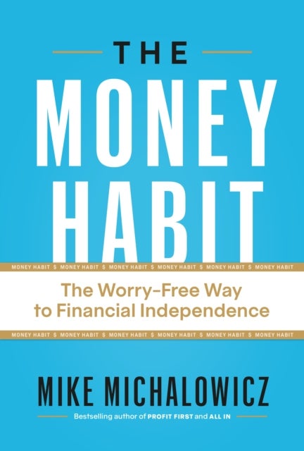 The Money Habit - The Worry-Free Way to Financial Independence