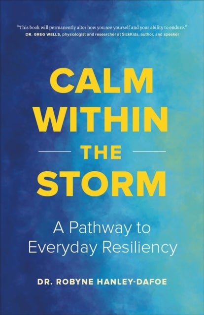 Calm Within the Storm - A Pathway to Everyday Resiliency