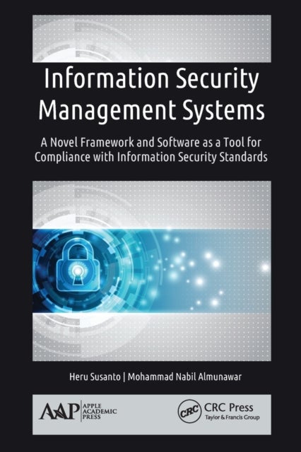 Information Security Management Systems - A Novel Framework and Software as a Tool for Compliance with Information Security Standard