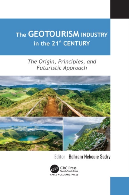 The Geotourism Industry in the 21st Century - The Origin, Principles, and Futuristic Approach