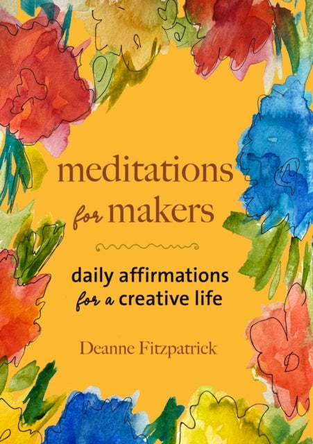Meditations for Makers - Daily Affirmations for a Creative Life