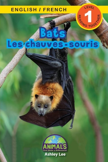 Bats / Les chauves-souris - Bilingual (English / French) (Anglais / Francais) Animals That Make a Difference! (Engaging Readers, Level 1)