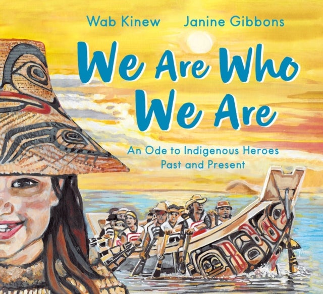 We Are Who We Are - An Ode to Indigenous Heroes Past and Present