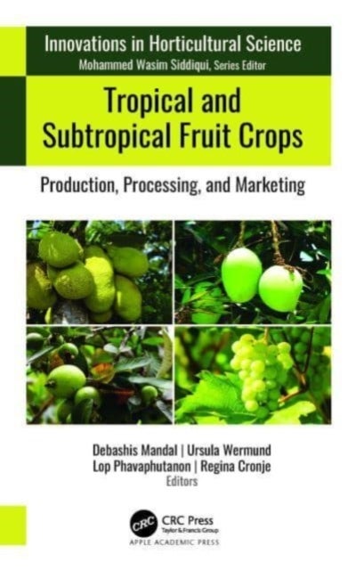 Tropical and Subtropical Fruit Crops - Production, Processing, and Marketing