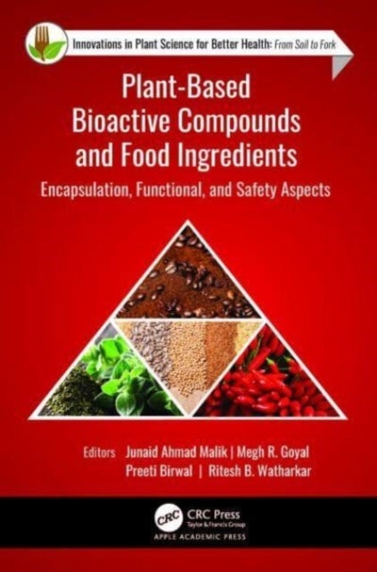 Plant-Based Bioactive Compounds and Food Ingredients - Encapsulation, Functional, and Safety Aspects