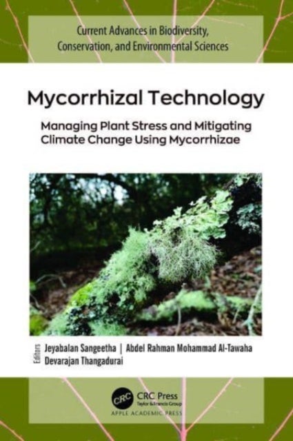 Mycorrhizal Technology - Managing Plant Stress and Mitigating Climate Change Using Mycorrhizae