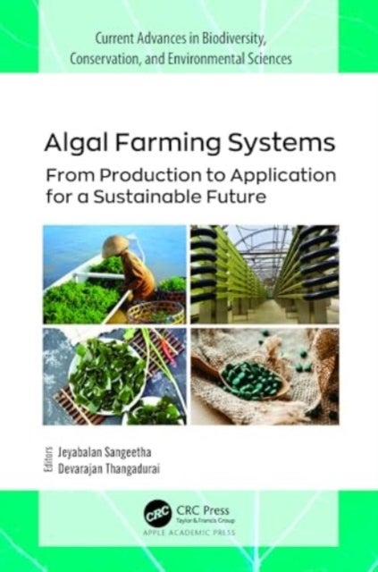 Algal Farming Systems - From Production to Application for a Sustainable Future