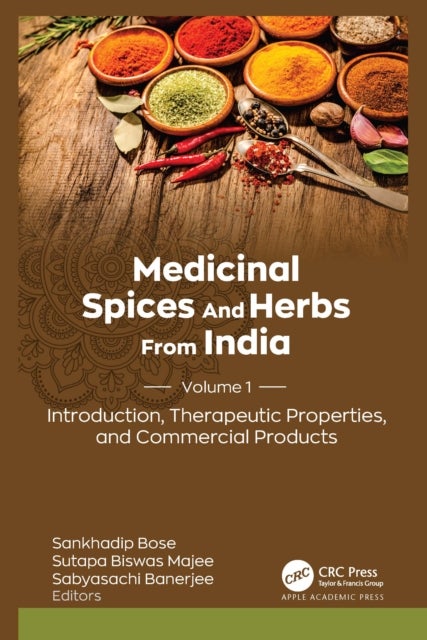 Medicinal Spices and Herbs from India - Volume 1: Introduction, Therapeutic Properties, and Commercial Products