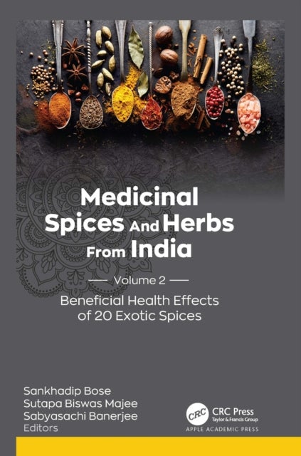 Medicinal Spices and Herbs from India - Volume 2: Beneficial Health Effects of 20 Exotic Spices