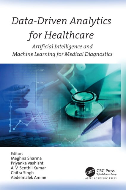 Data-Driven Analytics for Healthcare - Artificial Intelligence and Machine Learning for Medical Diagnostics