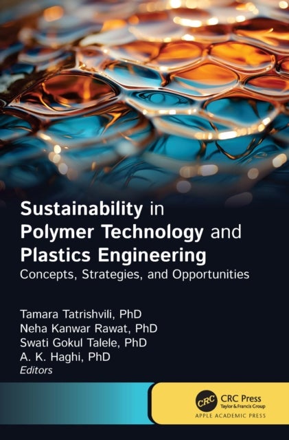 Sustainability in Polymer Technology and Plastic Engineering - Concepts, Strategies, and Opportunities