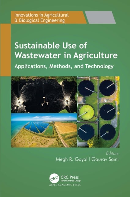 Sustainable Use of Wastewater in Agriculture - Applications, Methods, and Technology