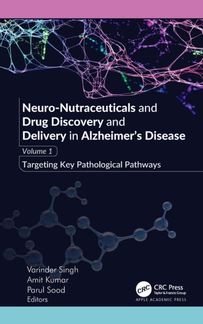 Neuro-Nutraceuticals and Drug Discovery and Delivery in Alzheimer’s Disease - Volume 1: Targeting Key Pathological Pathways