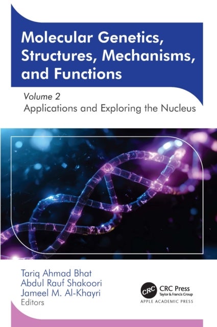 Molecular Genetics, Structures, Mechanisms, and Functions - Volume 2: Applications and Exploring the Nucleus