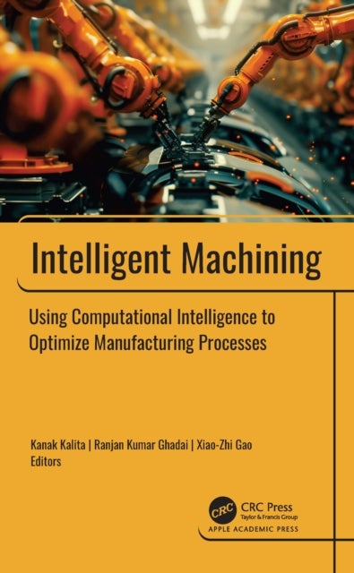 Intelligent Machining - Using Computational Intelligence to Optimize Manufacturing Processes