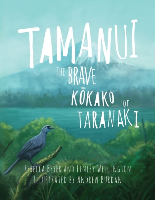Tamanui - The Brave Kokako of Taranaki