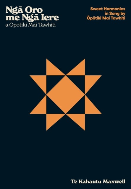 Nga Oro me Nga Iere a Opotiki Mai Tawhiti – Sweet Harmonies in Song by Opotiki Mai Tawhi