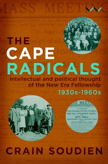 Cape Radicals - Intellectual and Political Thought of the New Era Fellowship, 1930s-1960s
