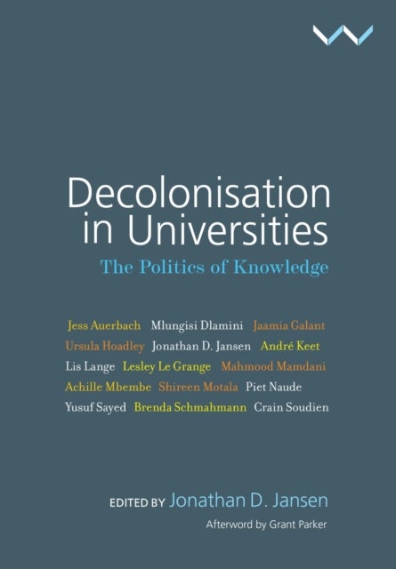 Decolonisation in Universities - The Politics of Knowledge
