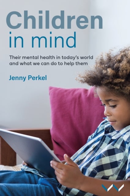 Children in Mind - Their Mental Health in Today's World and What We Can Do to Help Them