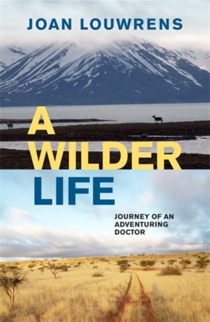 A Wilder Life - Journey of an Adventuring Doctor