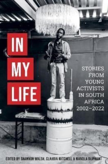 In My Life - Stories From Young AIDS Activists 2002-2022