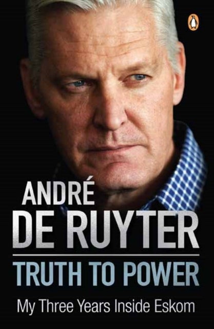 Truth to Power - My Three Years Inside Eskom
