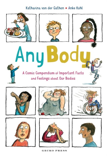 Any Body - A Comic Compendium of Important Facts and Feelings about Our Bodies