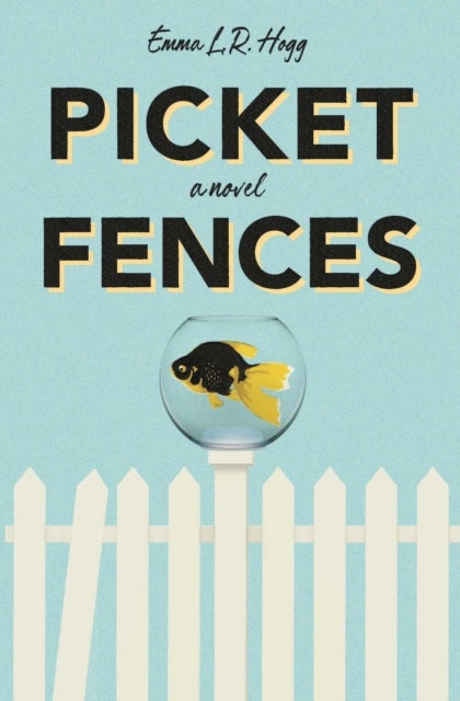 Picket Fences - A Novel