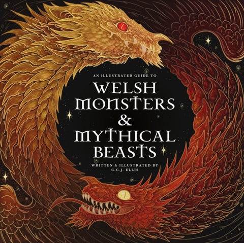 Welsh Monsters & Mythical Beasts - A Guide to the Legendary Creatures from Celtic-Welsh Myth and Legend
