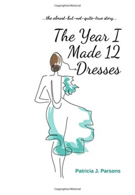 The Year I Made 12 Dresses - The Almost-But-Not-Quite-True Story
