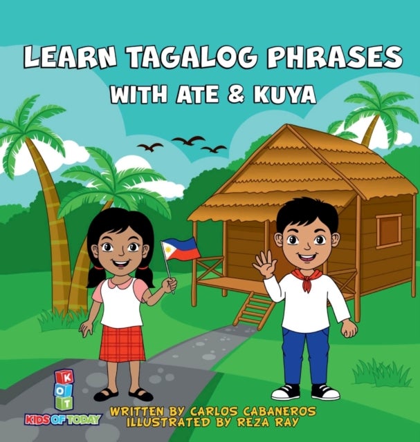 Learn Tagalog Phrases With Ate & Kuya - A fun and exciting book to learn - Written for both children and parents to learn from, Learn Tagalog Phrases with Ate & Kuya is the perfect beginner book that will leave you wanting more.
