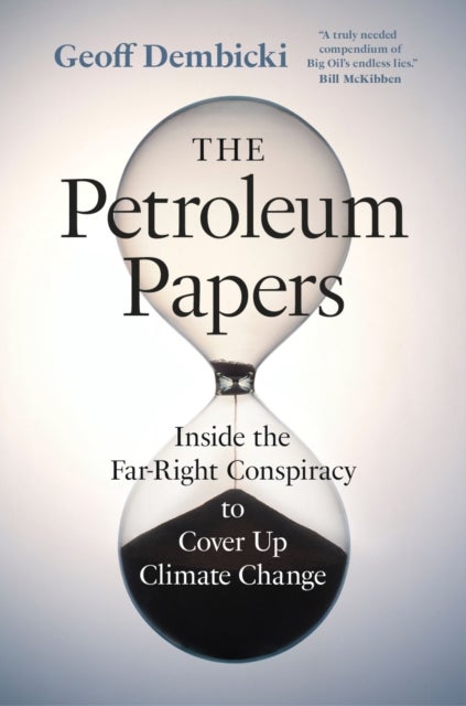 The Petroleum Papers - Inside the Far-Right Conspiracy to Cover Up Climate Change