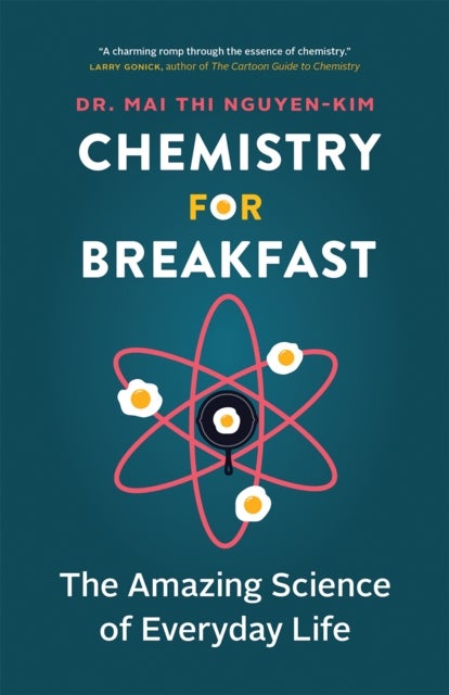 Chemistry for Breakfast - The Amazing Science of Everyday Life