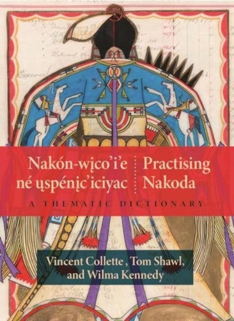 Nakon-wico’i’e ne uspenic’iciyac / Practising Nakoda - A Thematic Dictionary