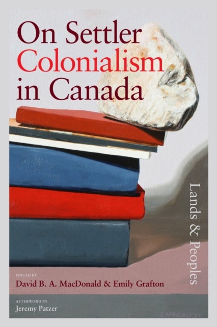 On Settler Colonialism in Canada: Lands and Peoples - Lands and Peoples